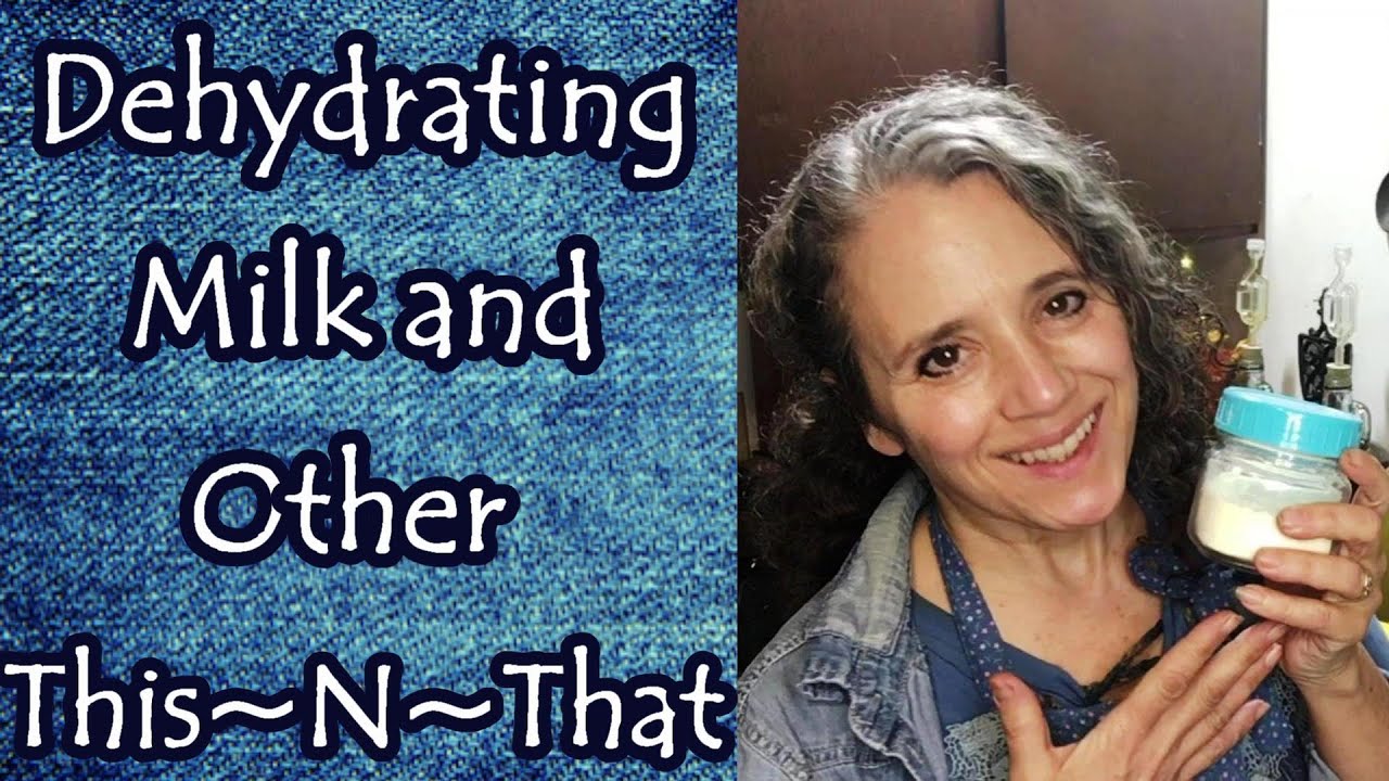 Dehydrating Milk and Other Ths~N~That