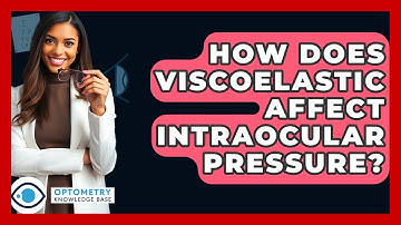 How Does Viscoelastic Affect Intraocular Pressure? - Optometry Knowledge Base