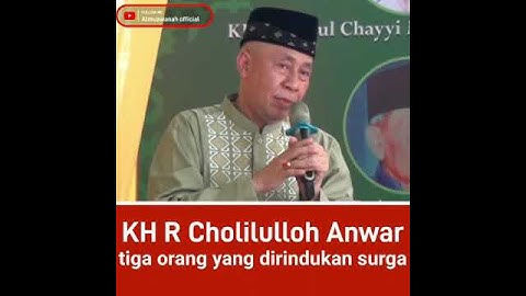ORANG ORANG YANG DIRINDUKAN SURGA ~ KH KHOLILULLAH ANWAR #almuawanah #videoceramah