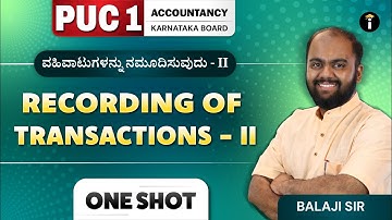Recording of Transactions - II |Accountancy |PU I |One Shot |Karnataka Board |Class 11 |In Kannada