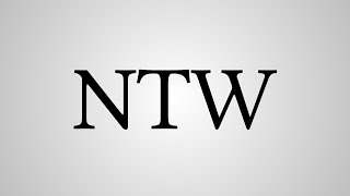 What Does "NTW" Stand For?