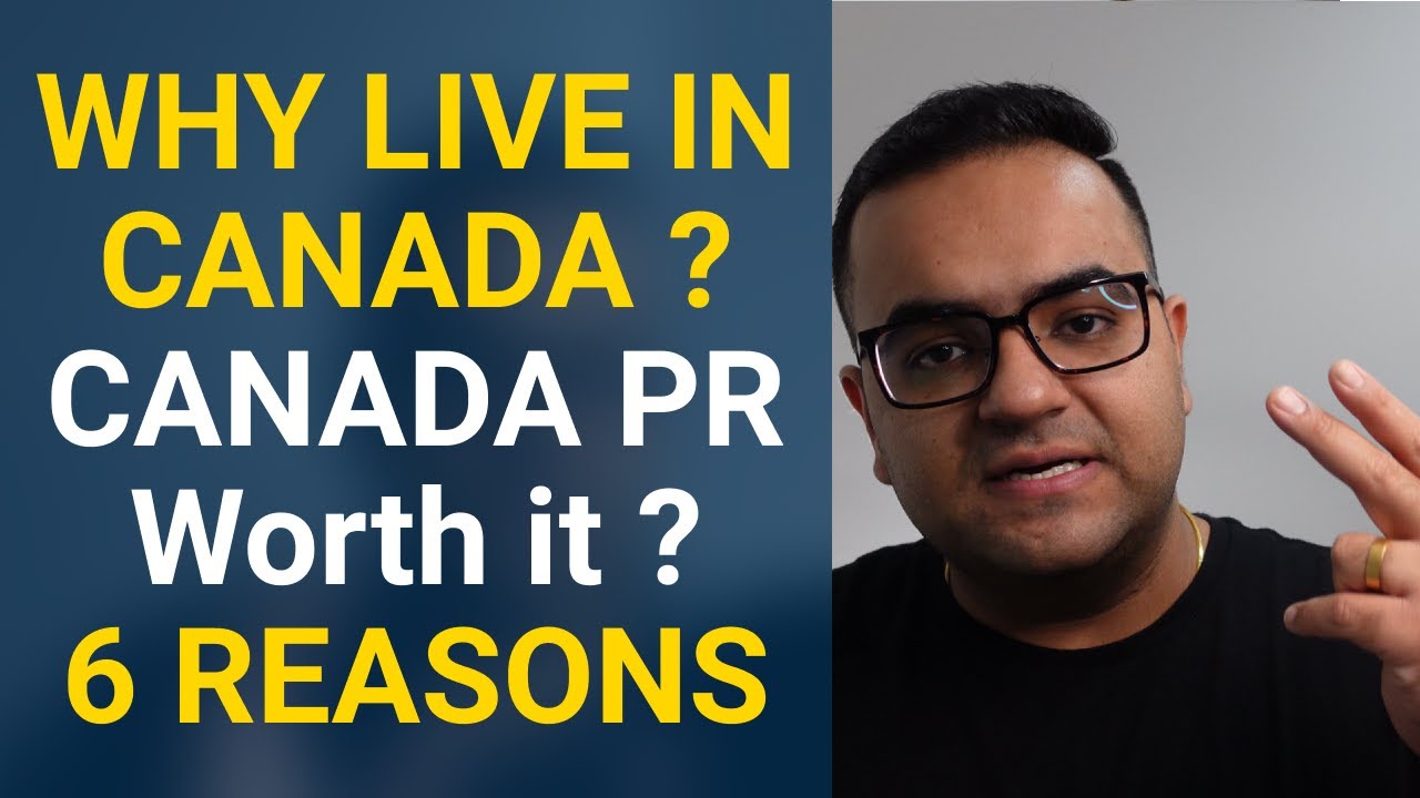 Is Canada PR worth the hard efforts? Top 6 Reason Why I love Canada