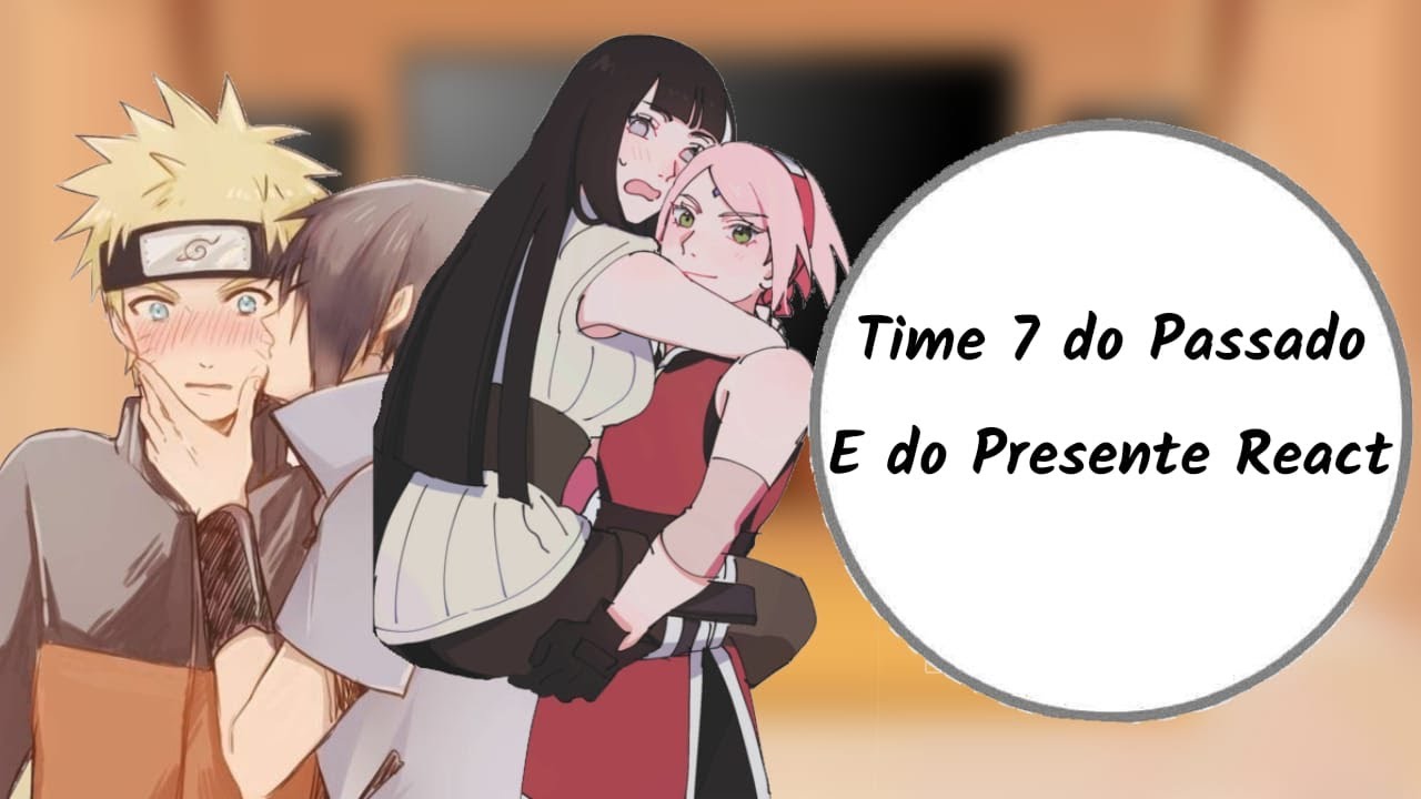 💫Time 7(Sem Kakashi) Passado And Futuro React(SasuNaru/SakuHina)💫