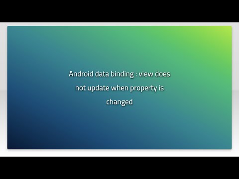 Android data binding : view does not update when property is changed