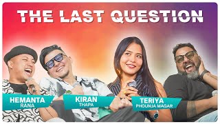 The Last Question With Hemant Rana, Teriya Phounja Magar And Kiran Thapa
