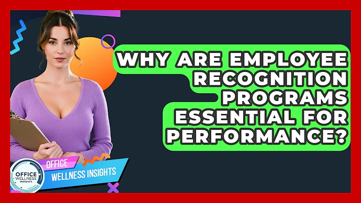 Why Are Employee Recognition Programs Essential For Performance? - Office Wellness Insights