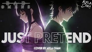 Just Pretend - Bad Omens | Cover by Ayla Chan (Emotional Version)