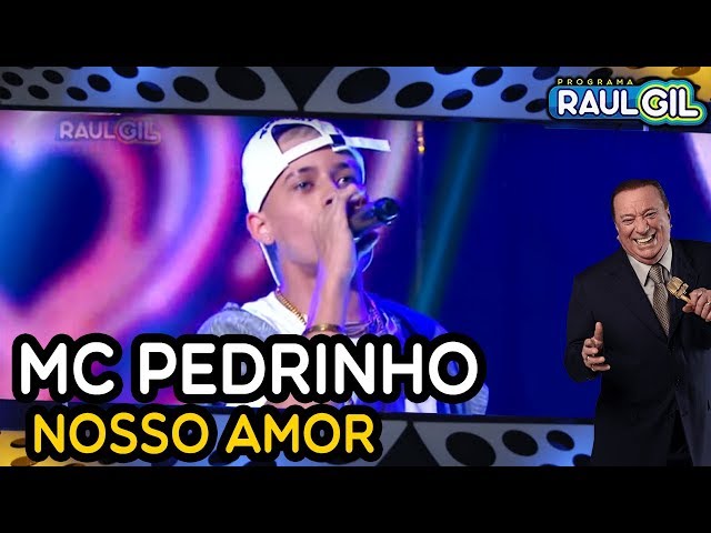 MC PEDRINHO CANTA NOSSO AMOR NO PROGRAMA RAUL GIL class=