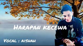 harapan kecewa melayu aishah
