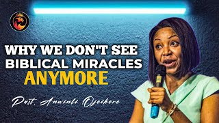 Why we don't see biblical miracles anymore || Pst. Anwinli Ojeikere 