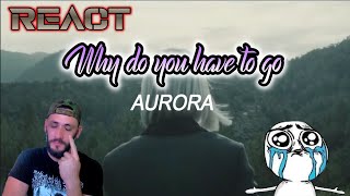 | LIVESTREAMREACTION | AURORA - WHY DID YOU HAVE TO GO? | THIS IS A SO POWERFUL |