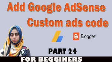 How to place Google AdSense ads on blogger | Google AdSense code| Customs ads| Google ads on Blogger