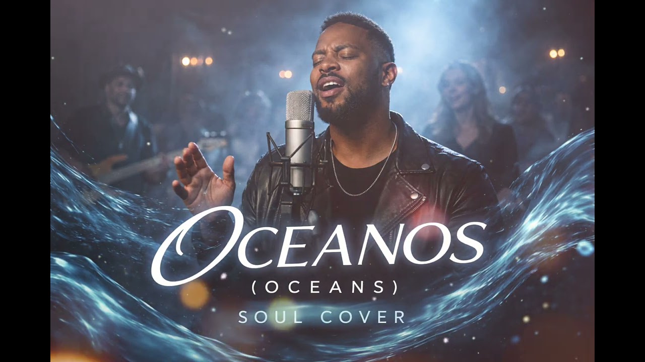 🔥 NOVO VÍDEO NO AR – OCEANOS (SOUL COVER) 🌊