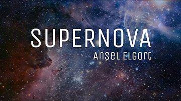 Supernovaby - Ansel Elgort/lyrics