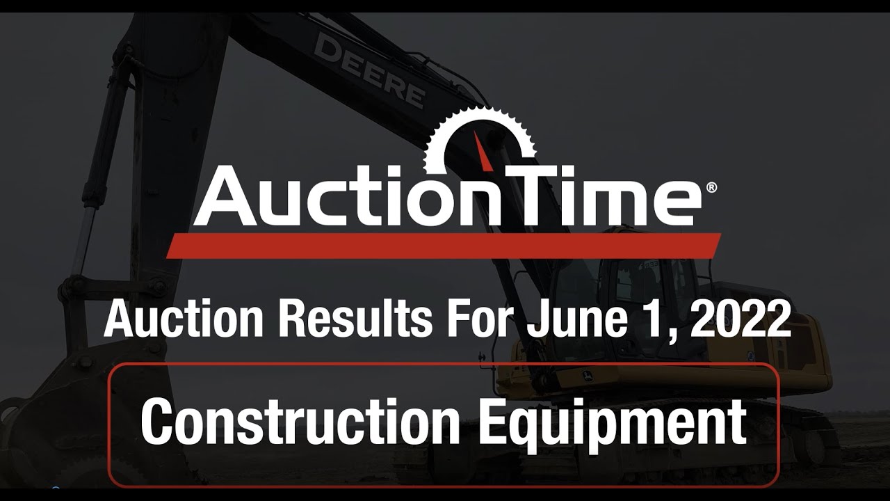 Construction Equipment Auction Results June 1, 2022 YouTube