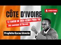 Côte d'Ivoire, Ton Histoire Va Changer‼️ - Prophète Kacou Séverin | Tu dois ABSOLUMENT REGARDER