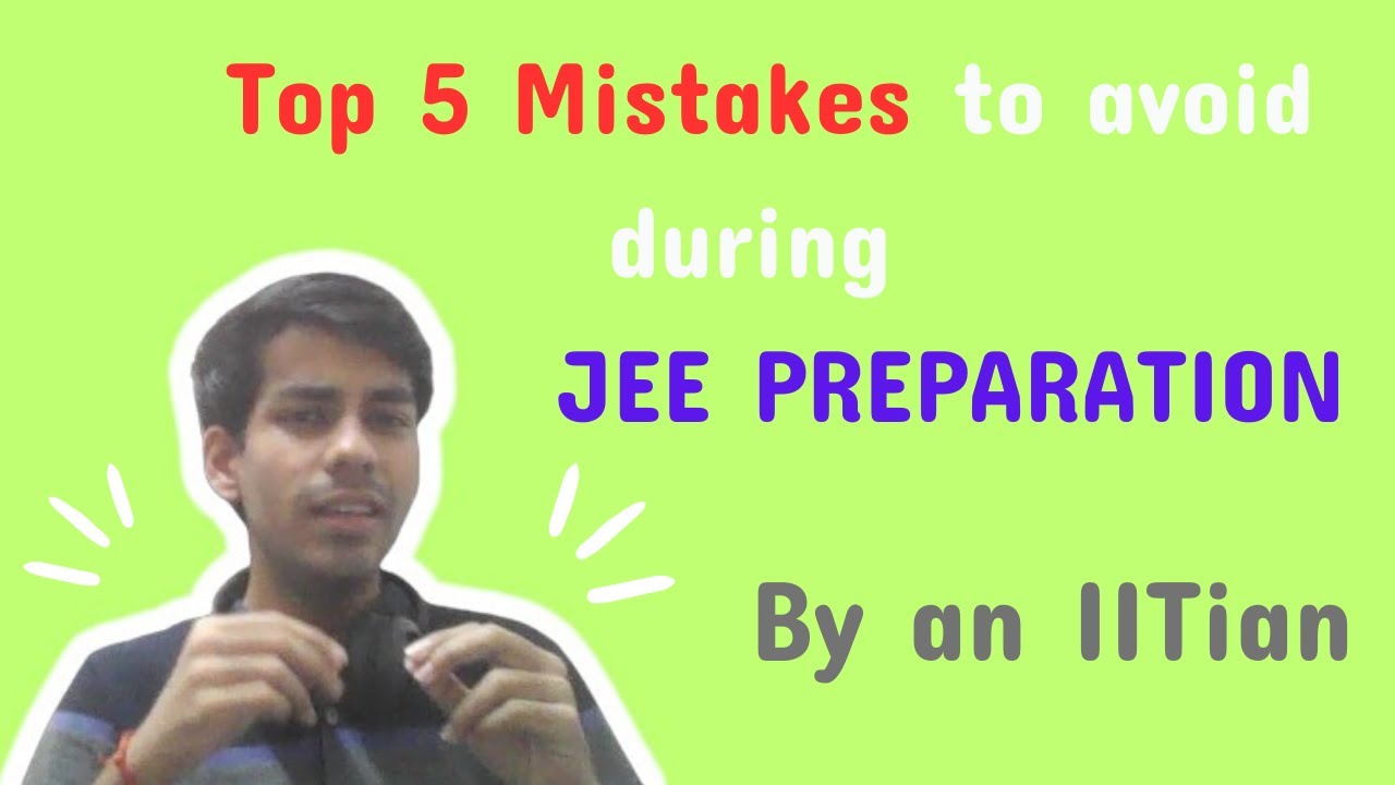 IITian shares Top 5 Mistakes to avoid during JEE Preparation - YouTube