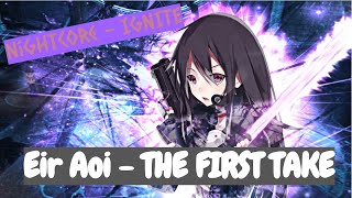 Nightcore - IGNITE 「Eir Aoi - THE FIRST TAKE」