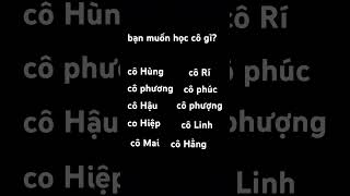 bạn thích hoc cô gi?