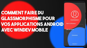 Windev Mobile Comment faire du Glassmorphisme pour vos application android