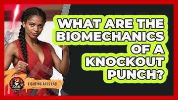 What Are The Biomechanics Of A Knockout Punch? - Fighting Arts Lab