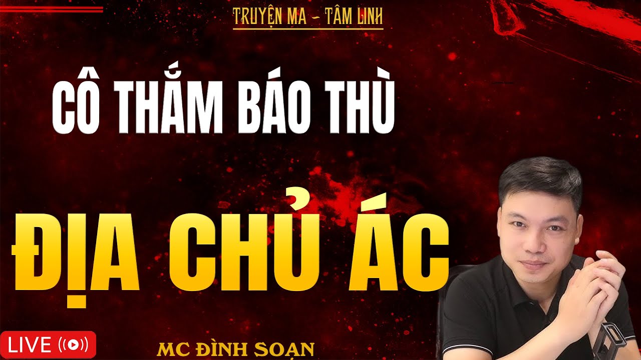 CÔ THẮM BÁO THÙ ĐỊA CHỦ ÁC | Truyện Ma Kinh Dị - Tuyển Tập Truyện Ma Đình Soạn Hay Nhất 2025