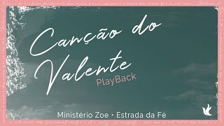 Video thumbnail of "Canção do Valente - Ministério Zoe -  PlayBack"