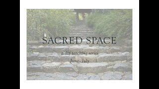 Sacred Space - Part 4