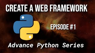 How to Create a Web Framework Series #1 (Advance Python)