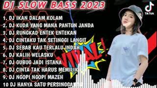 DJ SLOW BASS 2023 - DJ IKAN DALAM KOLAM 🎵 DJ KUDA YANG MANA JANDA PIRANG 🎵 RUNGKAD 🎵 KALIH WELASKU