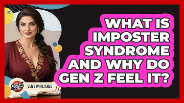 What Is Imposter Syndrome And Why Do Gen Z Feel It? - Gen Z Unfiltered