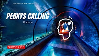 Future - Perkys Calling | 2016 Nostalgia