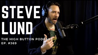 The High Button Podcast: #369 Steve Lund, Head West & The Slap Shot