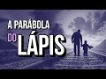 A PARÁBOLA DO LÁPIS - Uma linda Mensagem de Lição de Vida