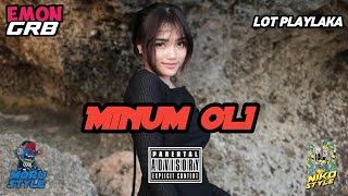 DJ MINUM OLI_ EMON GRB X LOT PLAYLAKA_[NIKO STYLE]