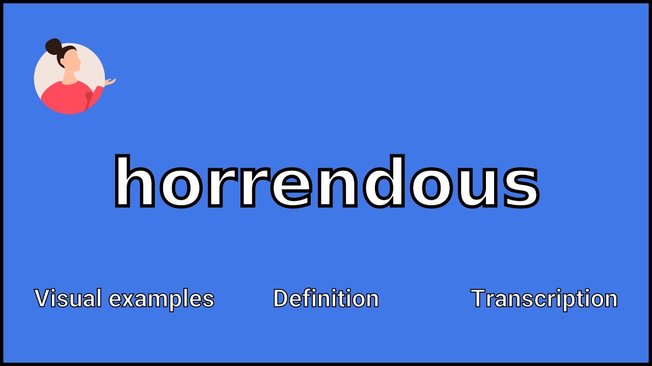 Horrendous - Meaning And Pronunciation