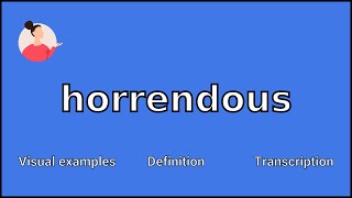 HORRENDOUS - Meaning and Pronunciation