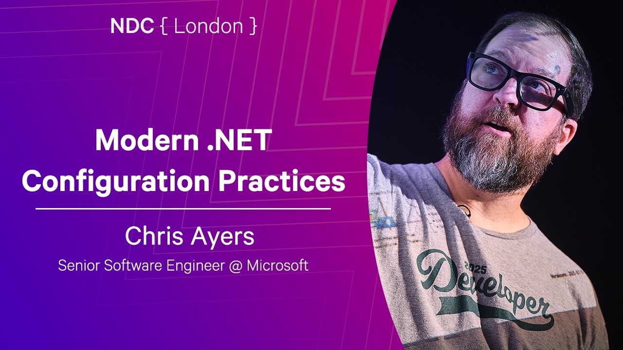 Modern .NET Configuration Practices - Chris Ayers - NDC London 2026