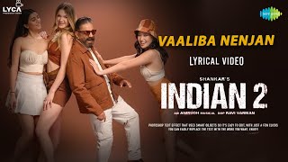 VALIBA NENJAN - INDIAN 2 Lyrical Video | Kamal Haasan | Shankar | Anirudh