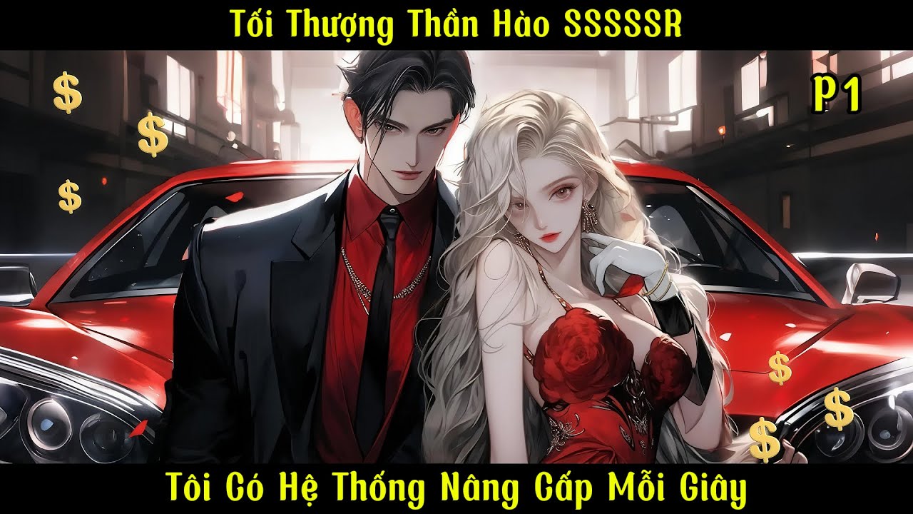 Tối Thượng Thần Hào SSSSSR: Tôi Có Hệ Thống Nâng Cấp Mỗi Giây | Ma Đô Đệ Nhất | Phần 1