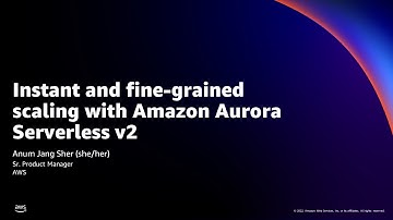 Introduction and Deep Dive for Amazon Aurora Serverless v2 - AWS Online Tech Talks