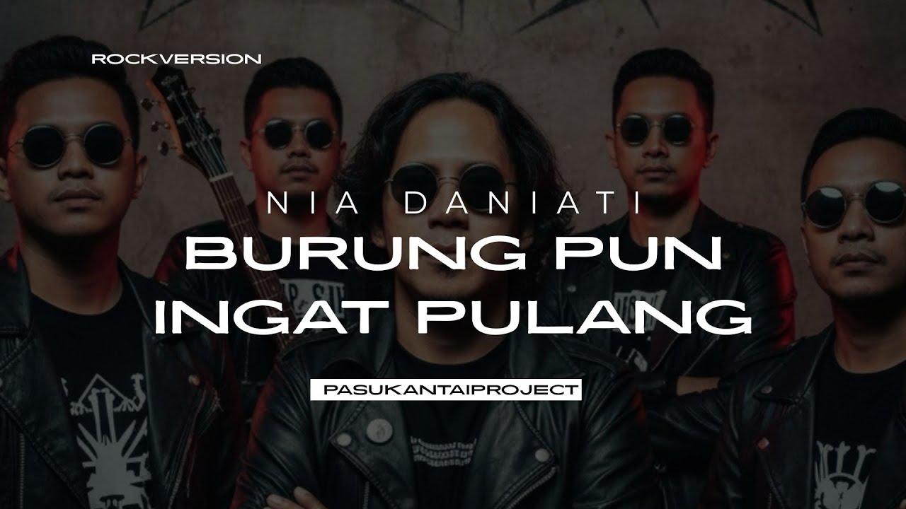 Burung Pun Ingat Pulang | Nia Daniati l Pasukantaiproject I Rock Version