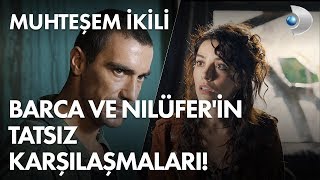 Barca Ve Nilüferin Tatsız Karşılaşmaları Muhteşem İkili 1. Bölüm