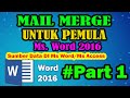 CARA MEMBUAT MAIL MERGE/MAILING UNTUK PEMULA DI MS WORD 2016 #PART 1 TERBARU 2020