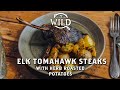 Elk Tomahawk Steaks and Herb Roasted Potatoes with Malcom Reed | Ingredient Wild