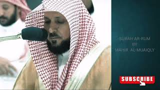 Surah Ar-Rum || Sheikh Maher Al Muaiqly || سورة الروم || الشيخ ماهر المعيقلي