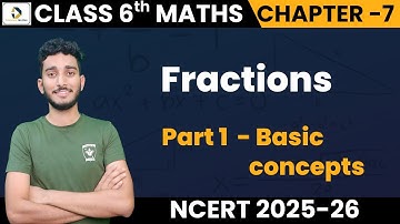 Class 6 Maths Chapter 7 | Fractions | Part 1- Basic Concepts