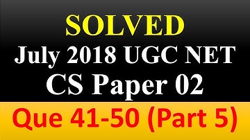 CBSE UGC NET Computer Science Paper 2 (Que 41-50) July 2018 Solutions [Part-5]