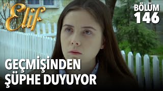 Geçmişinden Şüphe Duyuyor Elif 146 Bölüm
