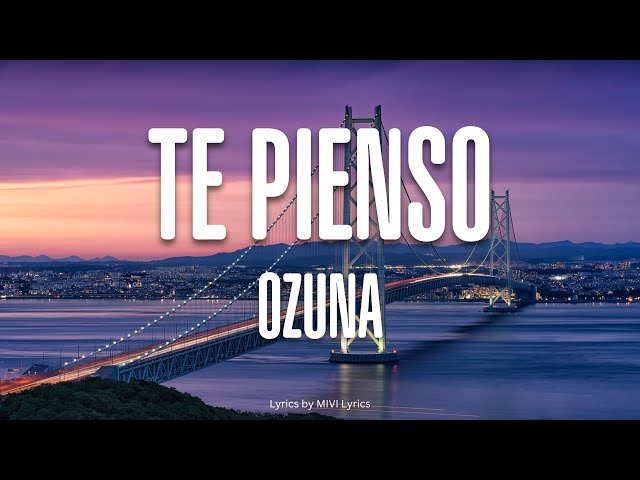 Te Pienso - Ozuna | Lyric Video by MIVI Music class=